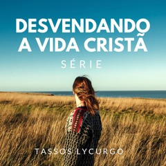 1 Pedro 5.5-7 | A HUMILDADE QUE CURA A ANSIEDADE (Pr. Tassos Lycurgo)