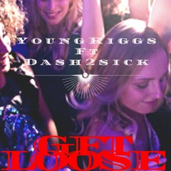 (Official) Get Loose Ft Dash2Sick (hook by Constantine) (Prod. By Legion Beats)