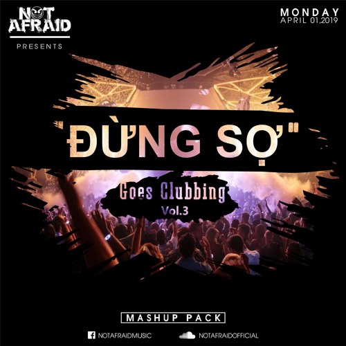 "Đừng Sợ Goes Clubbing" Mashup Pack Vol.3