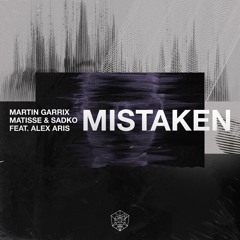 Martin Garrix & Matisse & Sadko feat. Alex Aris - Mistaken (Club Mix)