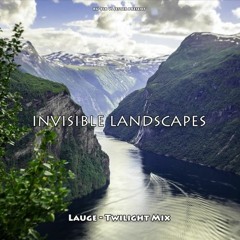 Invisible Landscapes: Lauge - Twilight Mix 2019
