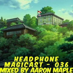 M a g i c a s t - 0 3 6 🎇 - Aaron Maple
