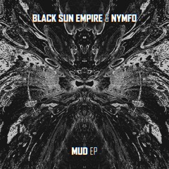 Black Sun Empire & Nymfo - Mud