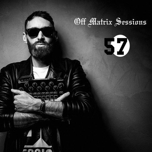 Off Matrix Sessions  #57 [Techno]