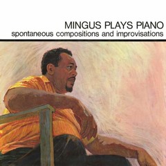 Charles Mingus - Mingus Plays Piano (Full Album)