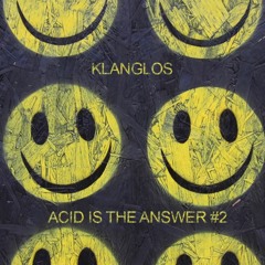 Klanglos - Acid Is The Answer #2 [Acid Techno Set]