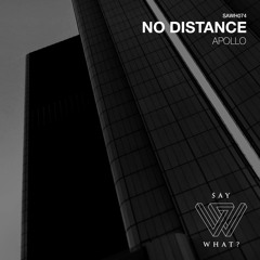 PREMIERE: No Distance - Apollo - Say What? Recordings