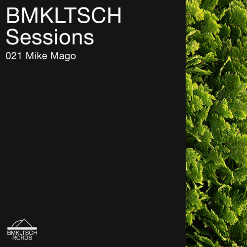 BMKLTSCH Sessions 021: Mike Mago