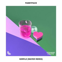 FANNYPACK - Simple (WAYER Remix)