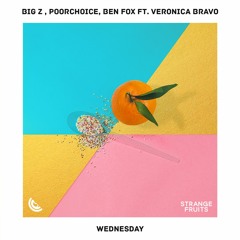 Big Z, Poorchoice, Ben Fox - Wednesday (ft. Veronica Bravo)