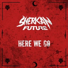 Sherkan Future - Here We Go (Free DL)