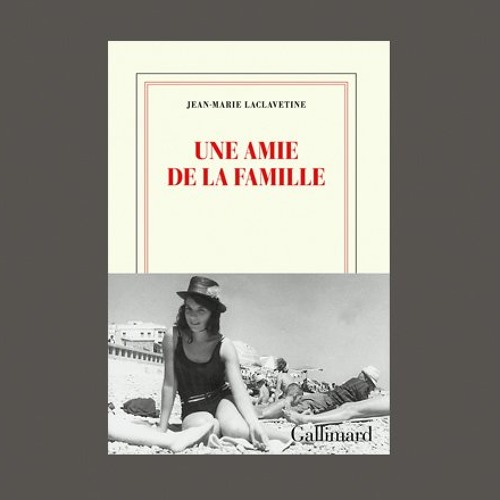 Stream Jean-Marie Laclavetine, "Une amie de la famille", éd. Gallimard by  librairie mollat | Listen online for free on SoundCloud