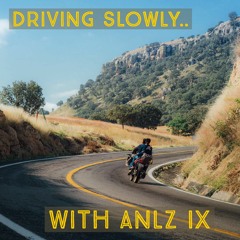 driving slowly.. with Anlz Ix