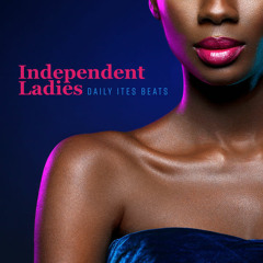 Independent Ladies  Dailyites Beats (feat. CJ Joe & Vodca)