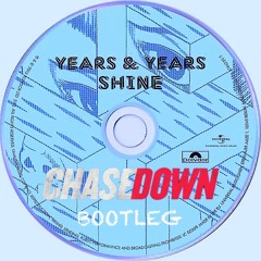 SHINE - YEARS & YEARS - CHASEDOWN BOOTLEG