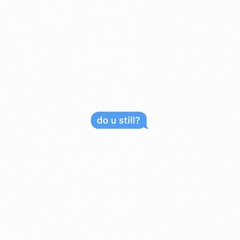 Do U Still?