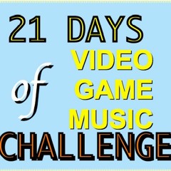 21 days of Video Game Music - #21DaysofVGM