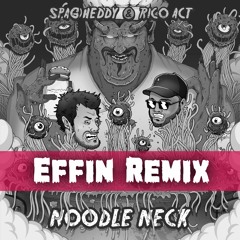 Spag Heddy & Rico Act - Noodle Neck (Effin Remix)