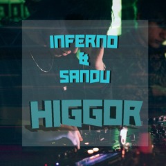 INFERNO & SANDU - HIGGOR (CLIP)