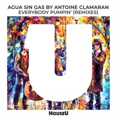 Agua Sin Gas by Antoine Clamaran - Everybody Pumpin' (Jeremy Bass & Rio Dela Duna Remix)