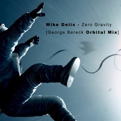 Mike Delis - Zero Gravity (George Bereck Orbital Mix)