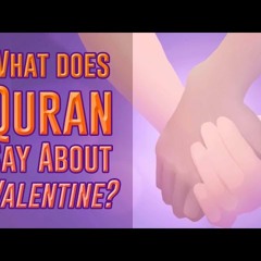 WHAT DOES QURAN SAY ABOUT VALENTINE