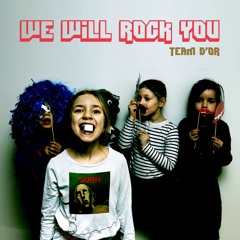 We Will Rock You (Plasticdragon, Team d'Or Remix)