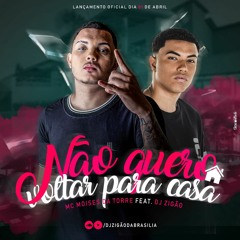 MC MOISES DA TORRE - NÃO QUERO VOLTAR PRA CASA [[ DJ ZIGÃO DA BRASILIA ]]