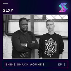 Shine Shack Sounds #003 - GLXY