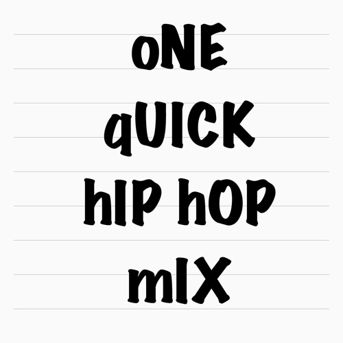 oNE qUICK hIP hOP mIX