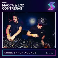Shine Shack Sounds #010 - Macca & Loz Contreras