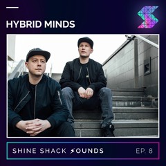 Shine Shack Sounds #008 - Hybrid Minds