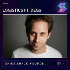 Shine Shack Sounds #004 - Logistics Ft. Degs