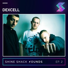Shine Shack Sounds #002 - Dexcell