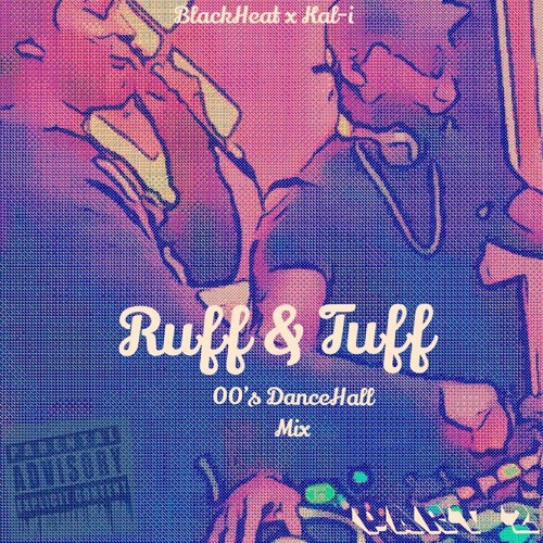 #Ruff&Tuff - 00's DanceHall Mix (Part 2) Hostedby Kal - I