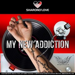 SHARON O LOVE - MY NEW ADDICTION