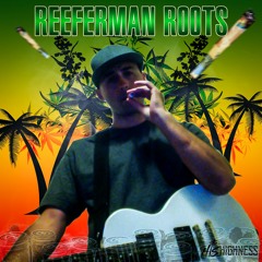 Reeferman Roots