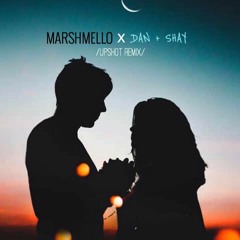 Marshmello X Dan + Shay - Here With Me/All To Myself UPSHOT REMIX