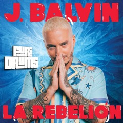 J Balvin  ✥  La Rebelion  ✥  FUri DRUMS J. Dirty House Remix