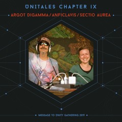 Unitales Chapter IX - ARGOT DIGAMMA/ANFICLAVIS/SECTIO AUREA - Message to Unity Gathering 2019