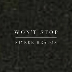 WON'T STOP - NIYKEE HEATON