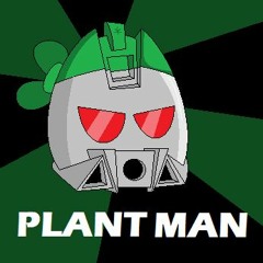 Plant Man's Theme Song!