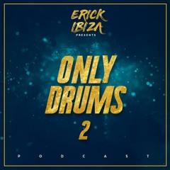 Erick Ibiza - Only Drums 2 (Summer Podcast 2019)