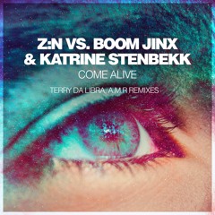 Z:N vs. Boom Jinx & Katrine Stenbekk - Come Alive (Terry Da Libra Remix)
