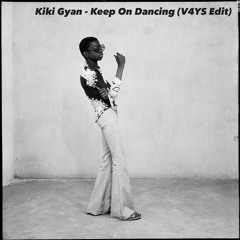 Kiki Gyan - Keep On Dancing (V4YS Edit)