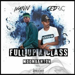 IVANN x Ced Ric ft. Bunny General _ Full up Class [MooMbahton 2019] Buy for full