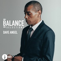 Balance Selections 007: Dave Angel