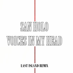 San Holo - Voices In My Head (Last Island Remix)