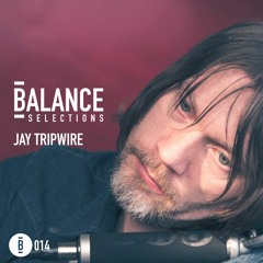 Balance Selections 014: Jay Tripwire