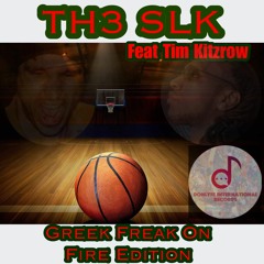 TH3 SLK- Greek Freak On Fire Edition(feat. Tim Kitzrow)